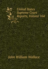 United States Supreme Court Reports, Volume 164