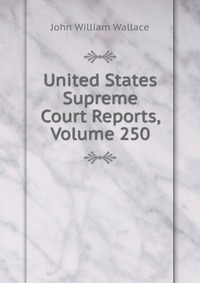 United States Supreme Court Reports, Volume 250