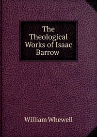 The Theological Works of Isaac Barrow