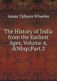 The History of India from the Earliest Ages, Volume 4,&Nbsp;Part 2