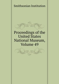 Proceedings of the United States National Museum, Volume 49