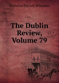 The Dublin Review, Volume 79