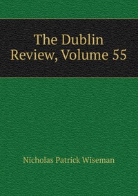 The Dublin Review, Volume 55