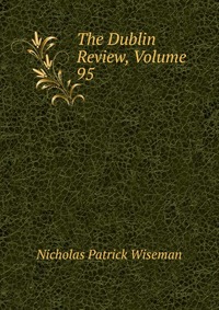 The Dublin Review, Volume 95