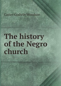 The history of the Negro church