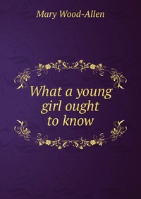 What a young girl ought to know