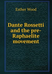 Dante Rossetti and the pre-Raphaelite movement