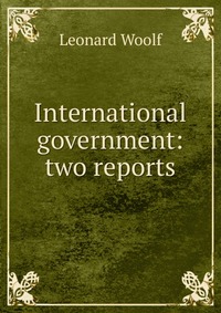 International government: two reports