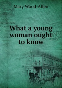 What a young woman ought to know