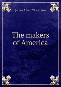 The makers of America