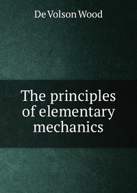 The principles of elementary mechanics