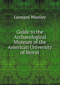 Guide to the Archaeological Museum of the American University of Beirut