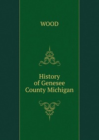 History of Genesee County Michigan