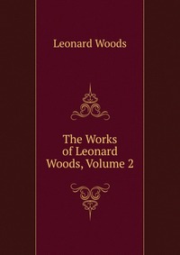 The Works of Leonard Woods, Volume 2