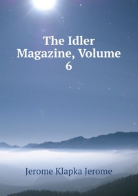 The Idler Magazine, Volume 6