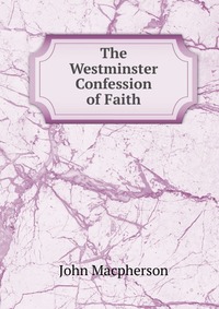 The Westminster Confession of Faith