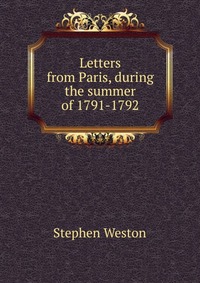 Letters from Paris, during the summer of 1791-1792