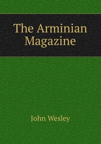 The Arminian Magazine