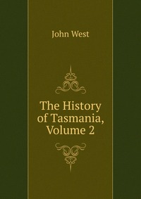 The History of Tasmania, Volume 2