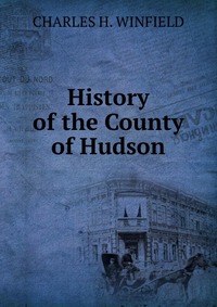 History of the County of Hudson