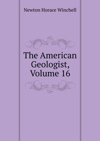 The American Geologist, Volume 16