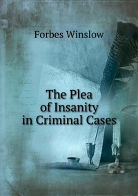 The Plea of Insanity in Criminal Cases