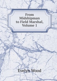 From Midshipman to Field Marshal, Volume 1