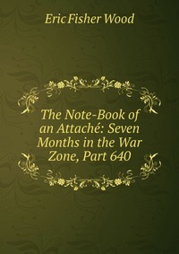 The Note-Book of an Attache: Seven Months in the War Zone, Part 640