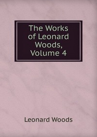 The Works of Leonard Woods, Volume 4