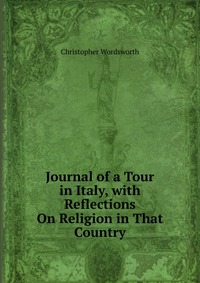 Journal of a Tour in Italy, with Reflections On Religion in That Country