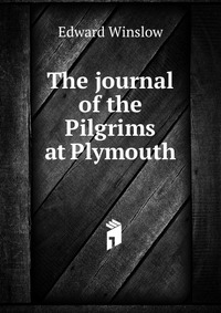 The journal of the Pilgrims at Plymouth