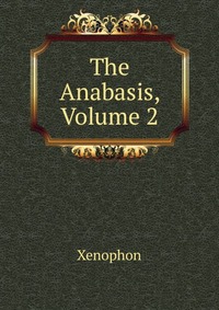 The Anabasis, Volume 2