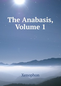 The Anabasis, Volume 1