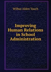 Improving Human Relations in School Administration