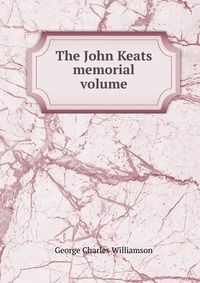 The John Keats memorial volume