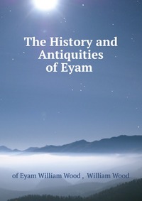 The History and Antiquities of Eyam