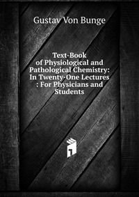 Text-Book of Physiological and Pathological Chemistry: In Twenty-One Lectures : For Physicians and Students