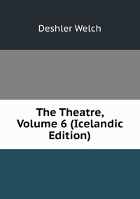 The Theatre, Volume 6 (Icelandic Edition)