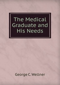 The Medical Graduate and His Needs