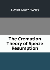 The Cremation Theory of Specie Resumption