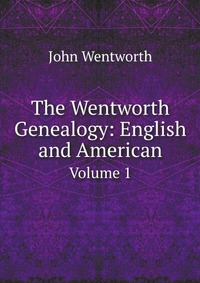 The Wentworth Genealogy: English and American