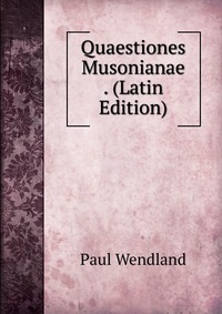 Quaestiones Musonianae . (Latin Edition)