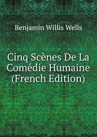 Cinq Scenes De La Comedie Humaine (French Edition)