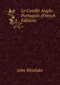 Le Conflit Anglo-Portugais (French Edition)