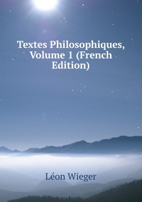 Textes Philosophiques, Volume 1 (French Edition)