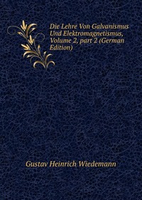 Die Lehre Von Galvanismus Und Elektromagnetismus, Volume 2, part 2 (German Edition)