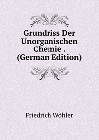 Grundriss Der Unorganischen Chemie . (German Edition)