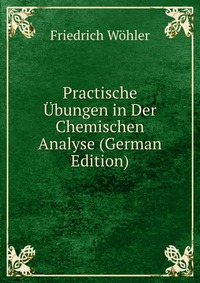 Practische Ubungen in Der Chemischen Analyse (German Edition)