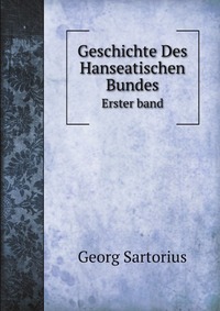 Geschichte Des Hanseatischen Bundes