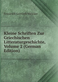 Kleine Schriften Zur Griechischen Litteraturgeschichte, Volume 2 (German Edition)